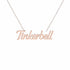Tinkerbell name necklace in solid 14K Rose Gold, handmade in Los Angeles