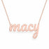 Macy name necklace in solid 14K Rose Gold, handmade in Los Angeles