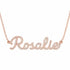 Rosalie name necklace in solid 14K Rose Gold, handmade in Los Angeles